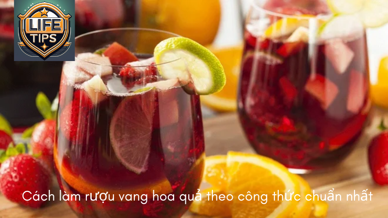 Cách làm rượu vang hoa quả theo công thức chuẩn nhất