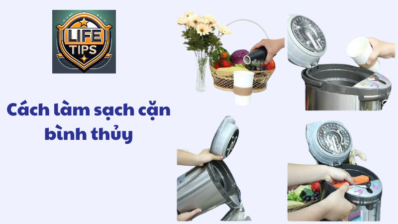 Cách làm sạch cặn bình thủy bảo vệ sức khỏe